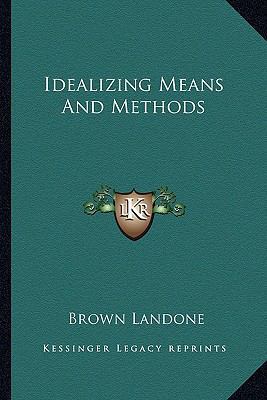 Idealizing Means And Methods 1162832800 Book Cover