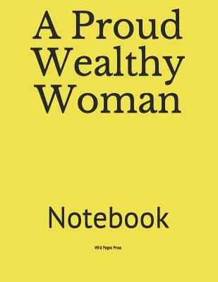 A Proud Wealthy Woman: Notebook 1790552494 Book Cover