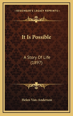 It Is Possible: A Story Of Life (1897) 1166662829 Book Cover