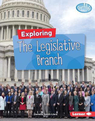 Exploring the Legislative Branch 1541555872 Book Cover