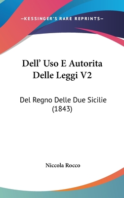 Dell' USO E Autorita Delle Leggi V2: del Regno ... [Italian] 1160976961 Book Cover