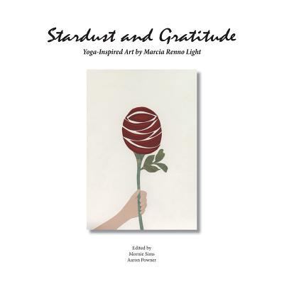 Stardust and Gratitude: Yoga-Inspired Art 0985261447 Book Cover