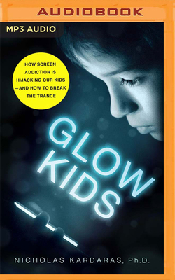 Glow Kids: How Screen Addiction Is Hijacking Ou... 1713523302 Book Cover