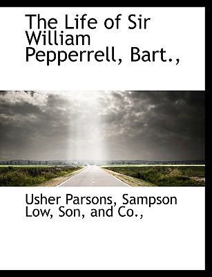 The Life of Sir William Pepperrell, Bart., 114059575X Book Cover