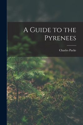 A Guide to the Pyrenees 101699530X Book Cover