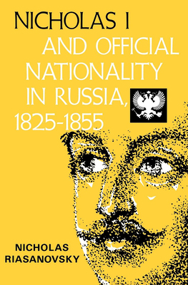 Nicholas I and Official Nationality in Russia 1... 0520010655 Book Cover