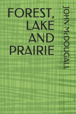 Forest, Lake and Prairie B086B9SY7F Book Cover