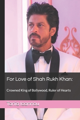 For Love of Shah Rukh Khan: : Crowned King of B... 1698095368 Book Cover