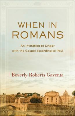 When in Romans: An Invitation to Linger with th... 080109738X Book Cover