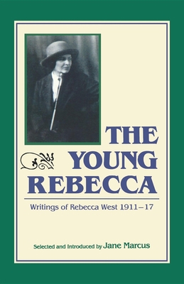 The Young Rebecca: The Writings of Rebecca West... B000QPGIDM Book Cover