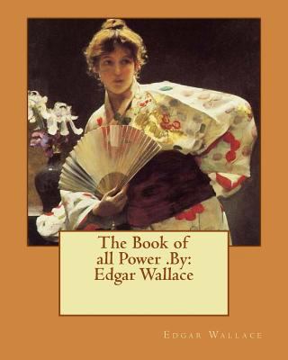 The Book of all Power .By: Edgar Wallace 1537691821 Book Cover