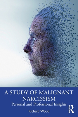 A Study of Malignant Narcissism: Personal and P... 1032160594 Book Cover