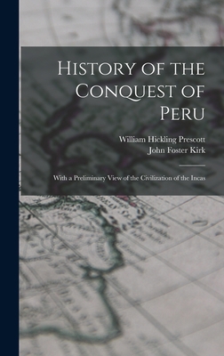 History of the Conquest of Peru; With a Prelimi... 1015460607 Book Cover