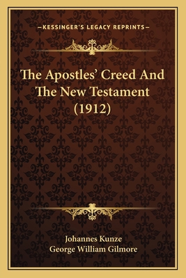 The Apostles' Creed And The New Testament (1912) 1165668378 Book Cover