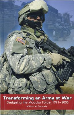 Transforming an Army at War: Designing the Modu... 0160793165 Book Cover