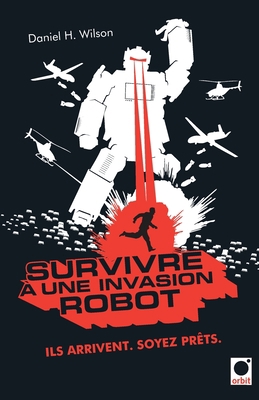 Survivre À Une Invasion Robot: Ils Arrivent. So... [French] 2360510452 Book Cover