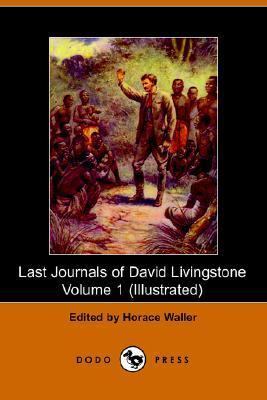 The Last Journals of David Livingstone, Volume I 1406502820 Book Cover