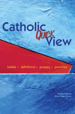 Catholic Quick View: Beliefs, Definitions, Pray... 0884899020 Book Cover
