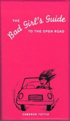 The Bad Girl's Guide to the Open Road 0811821706 Book Cover