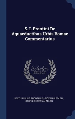 S. I. Frontini De Aquaeductibus Urbis Romae Com... 1340144492 Book Cover
