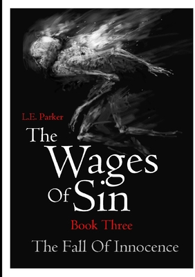 The Wages Of Sin: Book Three. The Fall Of Innoc... 0244641919 Book Cover
