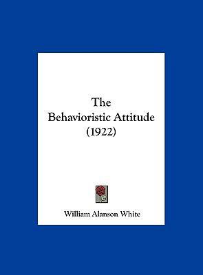 The Behavioristic Attitude (1922) 1161974954 Book Cover