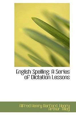 English Spelling: A Series of Dictation Lessons 0554496690 Book Cover