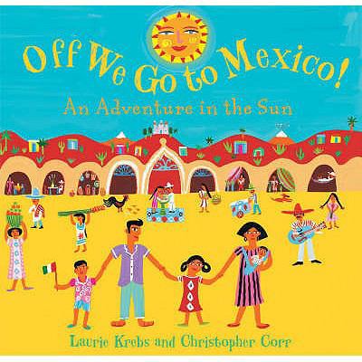 Off We Go to Mexico!: An Adventure in the Sun. ... 1846861586 Book Cover