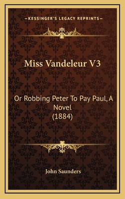 Miss Vandeleur V3: Or Robbing Peter to Pay Paul... 1165005468 Book Cover