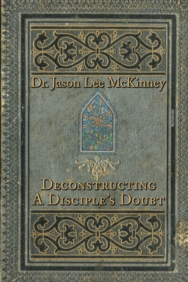 Deconstructing a Disciple's Doubt 1957344105 Book Cover