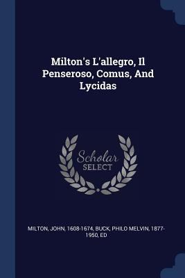 Milton's l'Allegro, Il Penseroso, Comus, and Ly... 1377110532 Book Cover