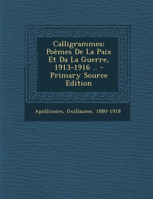 Calligrammes; Po?mes De La Paix Et Da La Guerre... [French] 1295661632 Book Cover