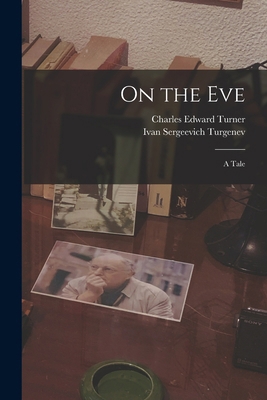 On the Eve: A Tale 1018377840 Book Cover