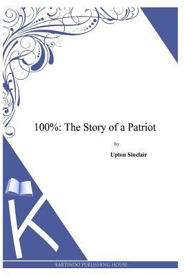 100%: The Story of a Patriot 1497348080 Book Cover