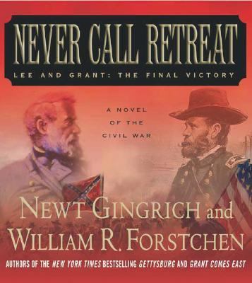 Never Call Retreat: Lee and Grant: The Final Vi... 1593977387 Book Cover