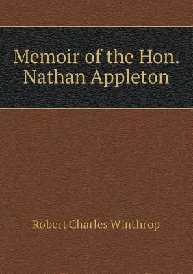 Memoir of the Hon. Nathan Appleton 5518646267 Book Cover