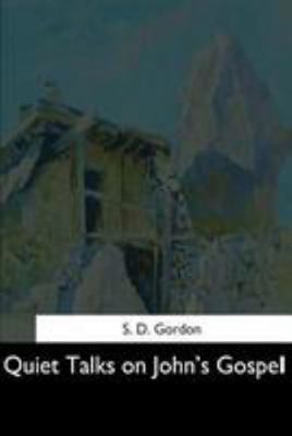 Quiet Talks on John's Gospel 1544664044 Book Cover