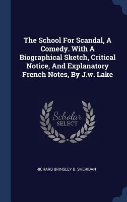 The School For Scandal, A Comedy. With A Biogra... 1340053969 Book Cover