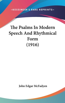 The Psalms In Modern Speech And Rhythmical Form... 1436519179 Book Cover