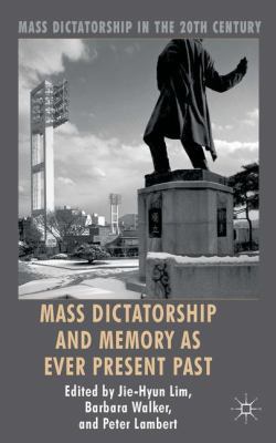 Mass Dictatorship and Memory as Ever Present Past 1137289821 Book Cover