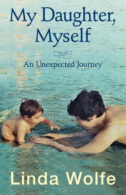 My Daughter, Myself- An Unexpected Journey 0988696819 Book Cover