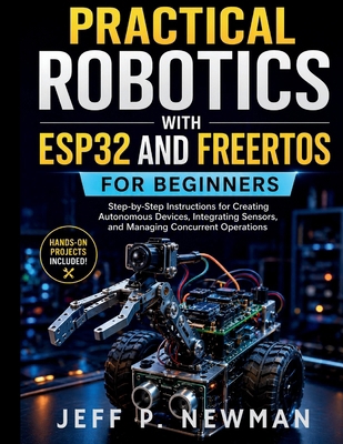 Practical Robotics with ESP32 and FreeRTOS for ... B0GYLT5BCD Book Cover