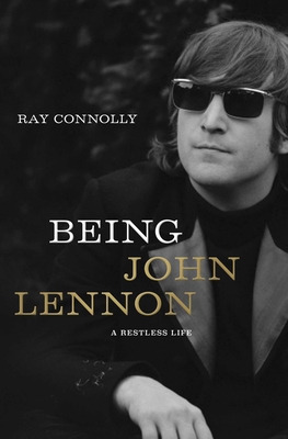 Being John Lennon: A Restless Life 1643134868 Book Cover