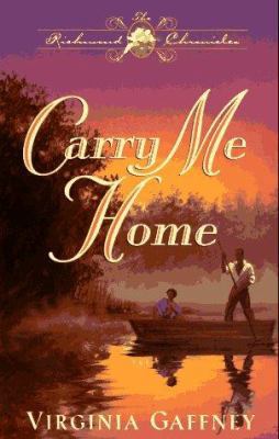 Carry Me Home (Richmond Chronicles/Virginia Gaf... 1565075625 Book Cover