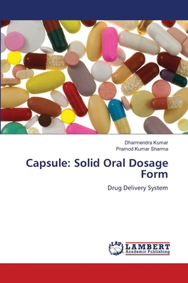 Capsule: Solid Oral Dosage Form 6208441854 Book Cover