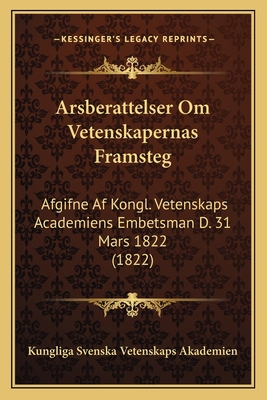 Arsberattelser Om Vetenskapernas Framsteg: Afgi... [Swedish] 1168129095 Book Cover