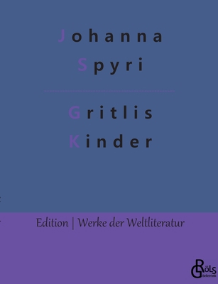 Gritlis Kinder: Wo Gritlis Kinder hingekommen sind [German] 3988282049 Book Cover