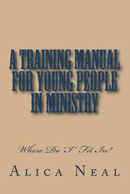 A Training Manual for Young People In Ministry:... 1985101076 Book Cover