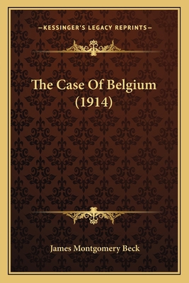 The Case Of Belgium (1914) 1166922715 Book Cover