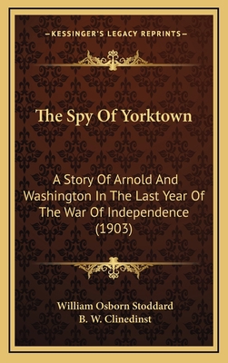 The Spy Of Yorktown: A Story Of Arnold And Wash... 1165973405 Book Cover